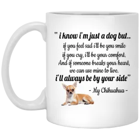 Chihuahua: I know I'm Just a Dog mugs