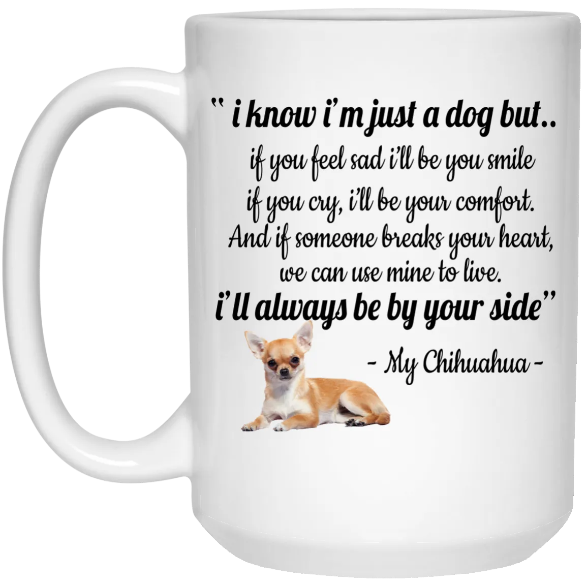 Chihuahua: I know I'm Just a Dog mugs