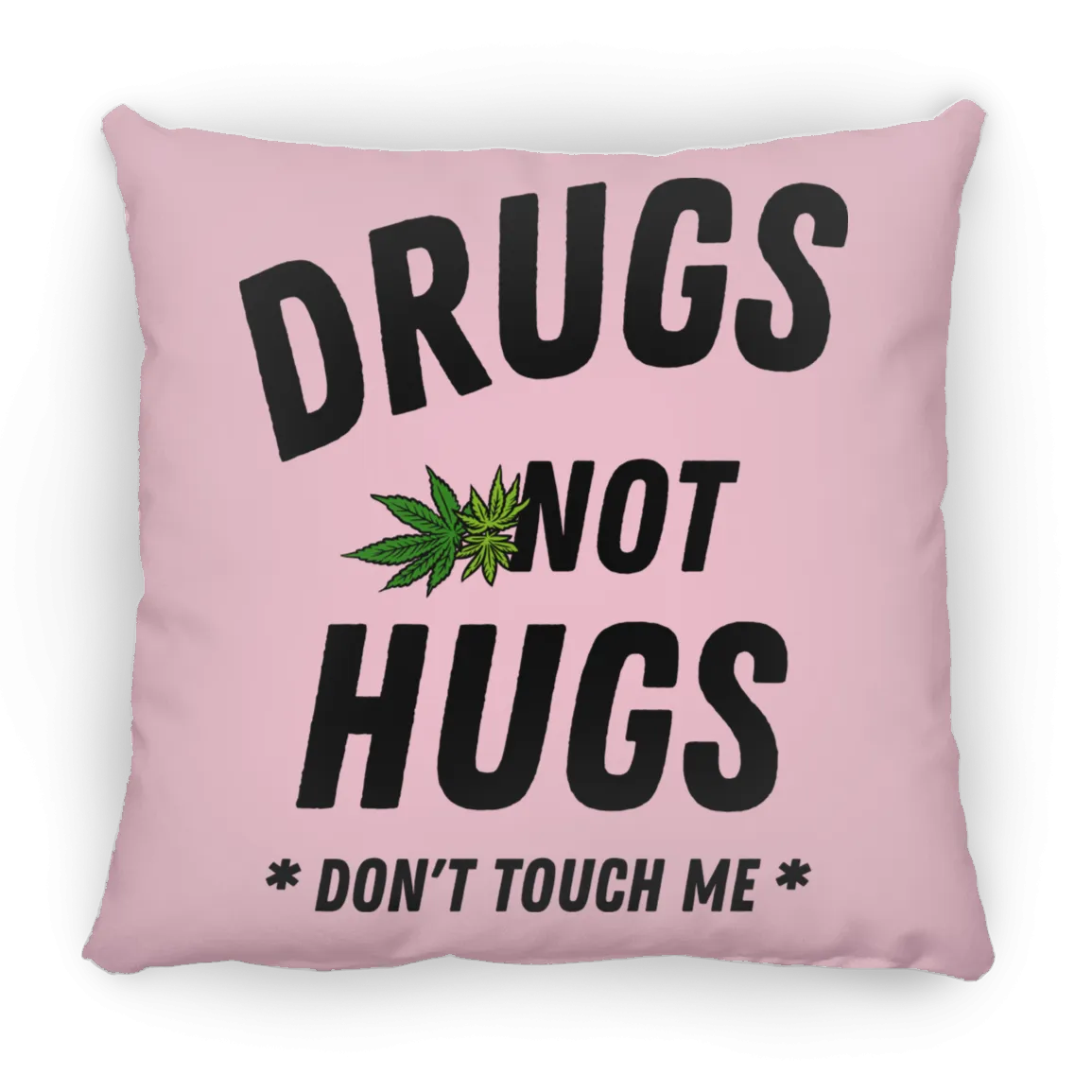 Drugs Not Hugs Pillow (Small)