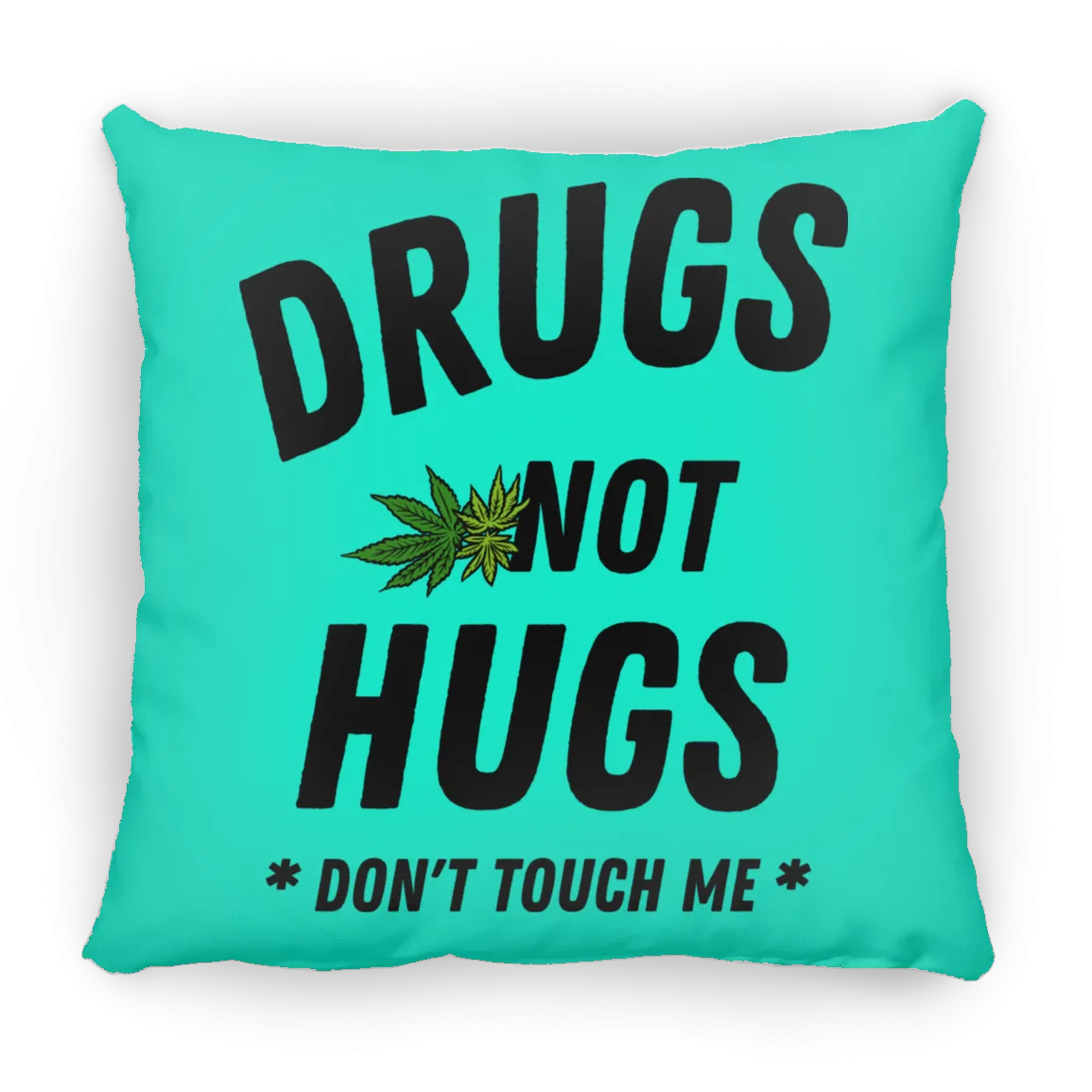 Drugs Not Hugs Pillow (Small)