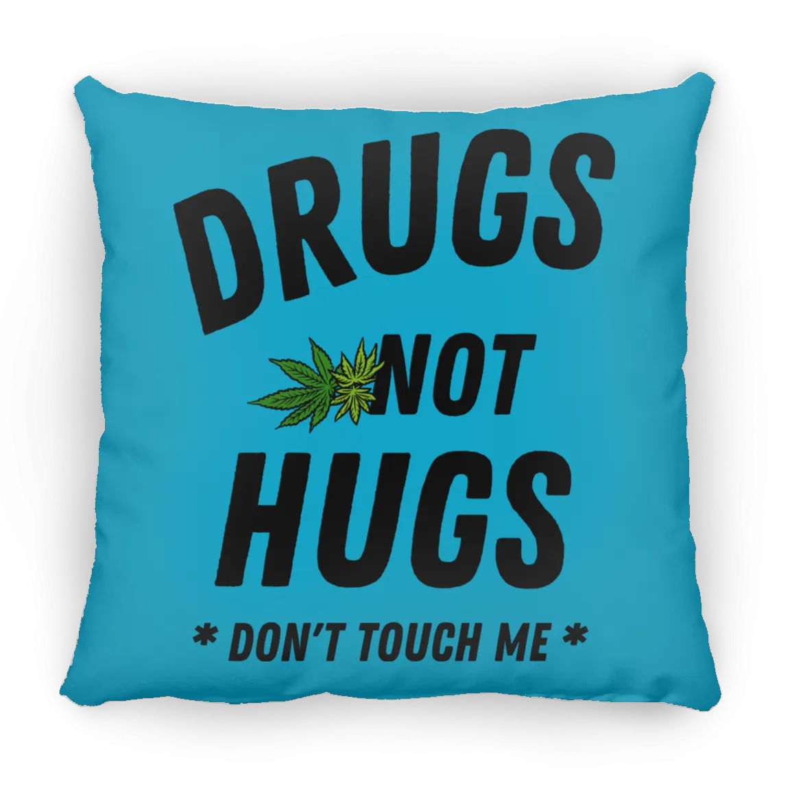 Drugs Not Hugs Pillow (Small)