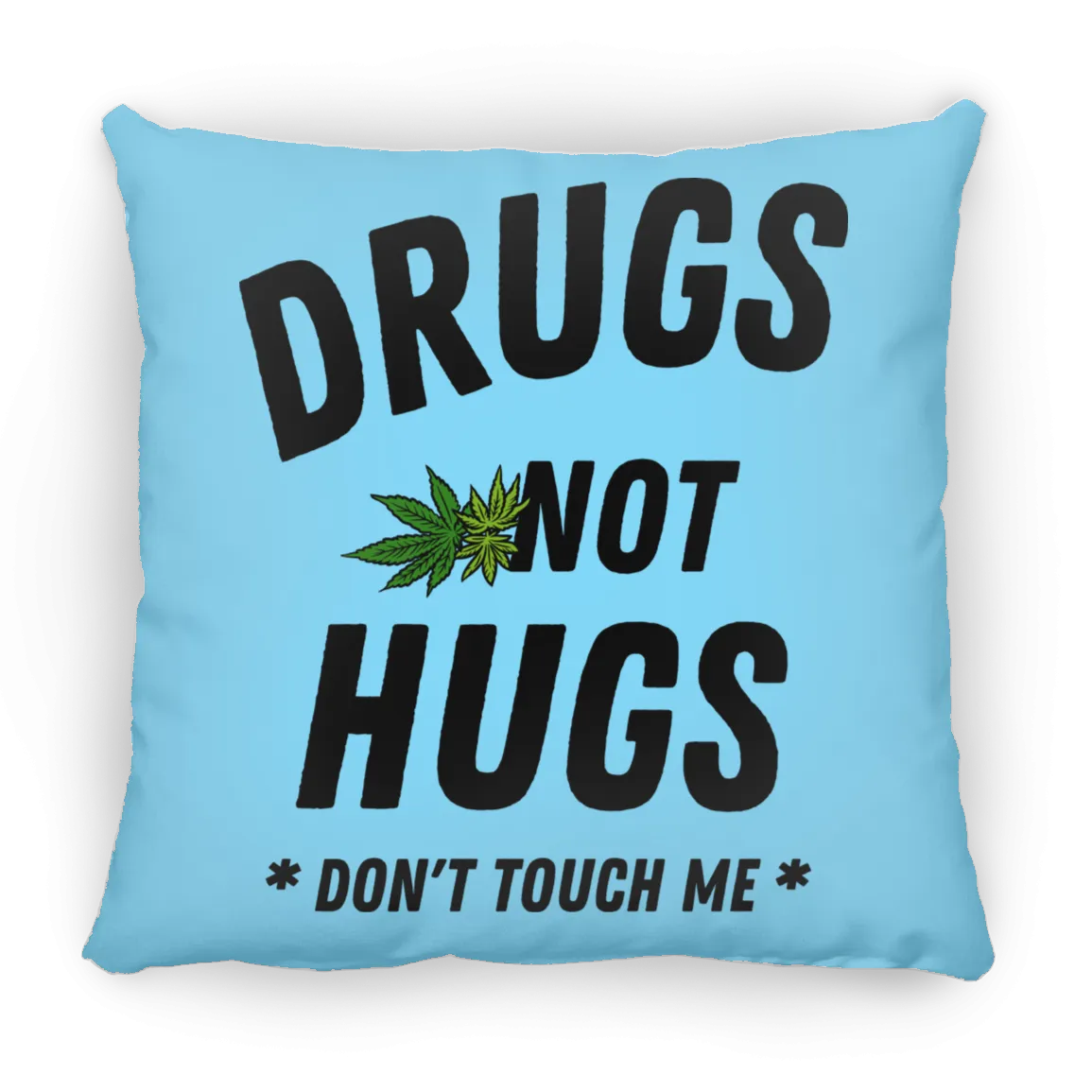 Drugs Not Hugs Pillow (Small)