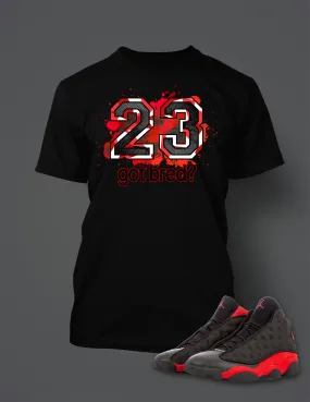 Got Bred T Shirt to Match Retro Air Jordan 13 Bred Shoe