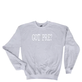 Got Pre? Sweatshirt (unisex)